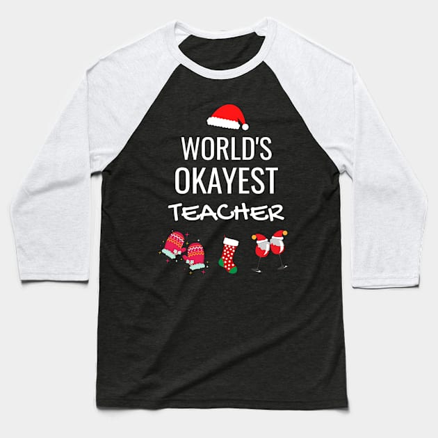 World's Okayest Teacher Funny Tees, Funny Christmas Gifts Ideas for a Teacher Baseball T-Shirt by WPKs Design & Co